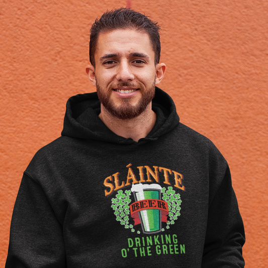 Fun Irish Hoodie-Sláinte-Drinking O' The Green for St. Patricks Day