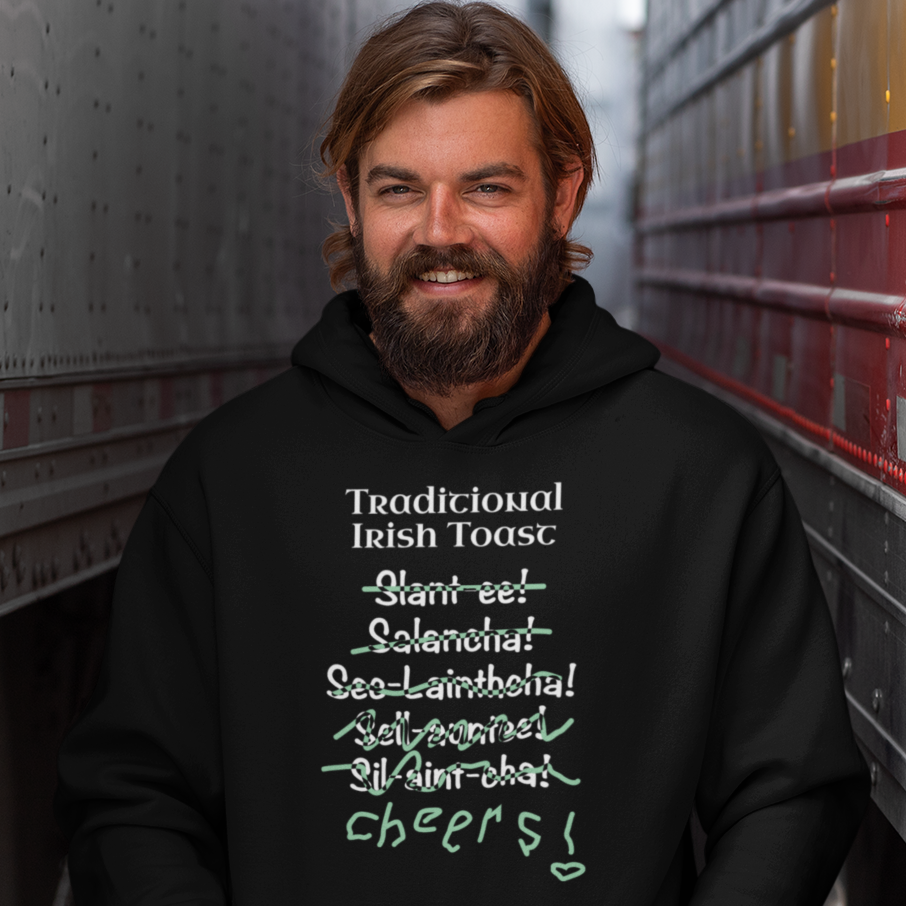 Funny Irish Hoodie-Traditional Irish Toast for St. Patricks Day