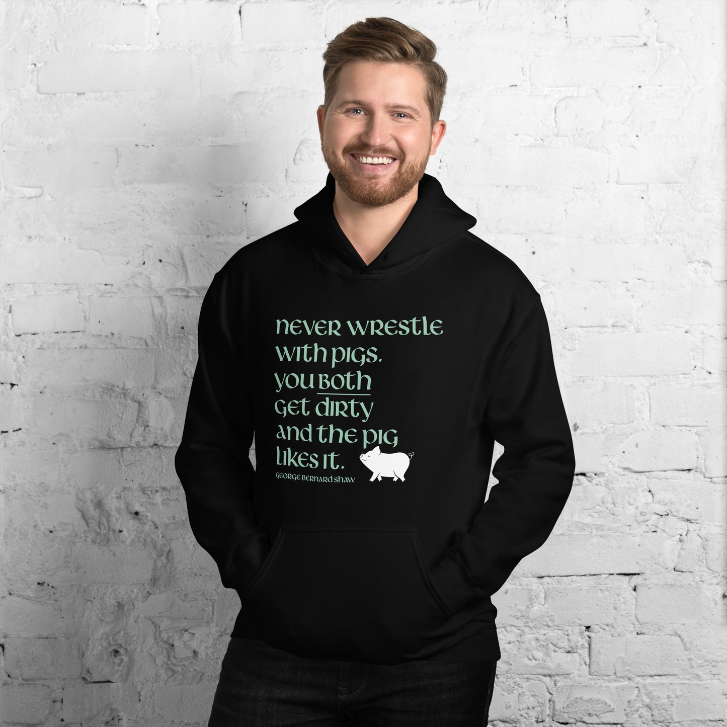 Funny Irish Hoodie - Never wrestle with pigs. You both get dirty and the pig likes it.