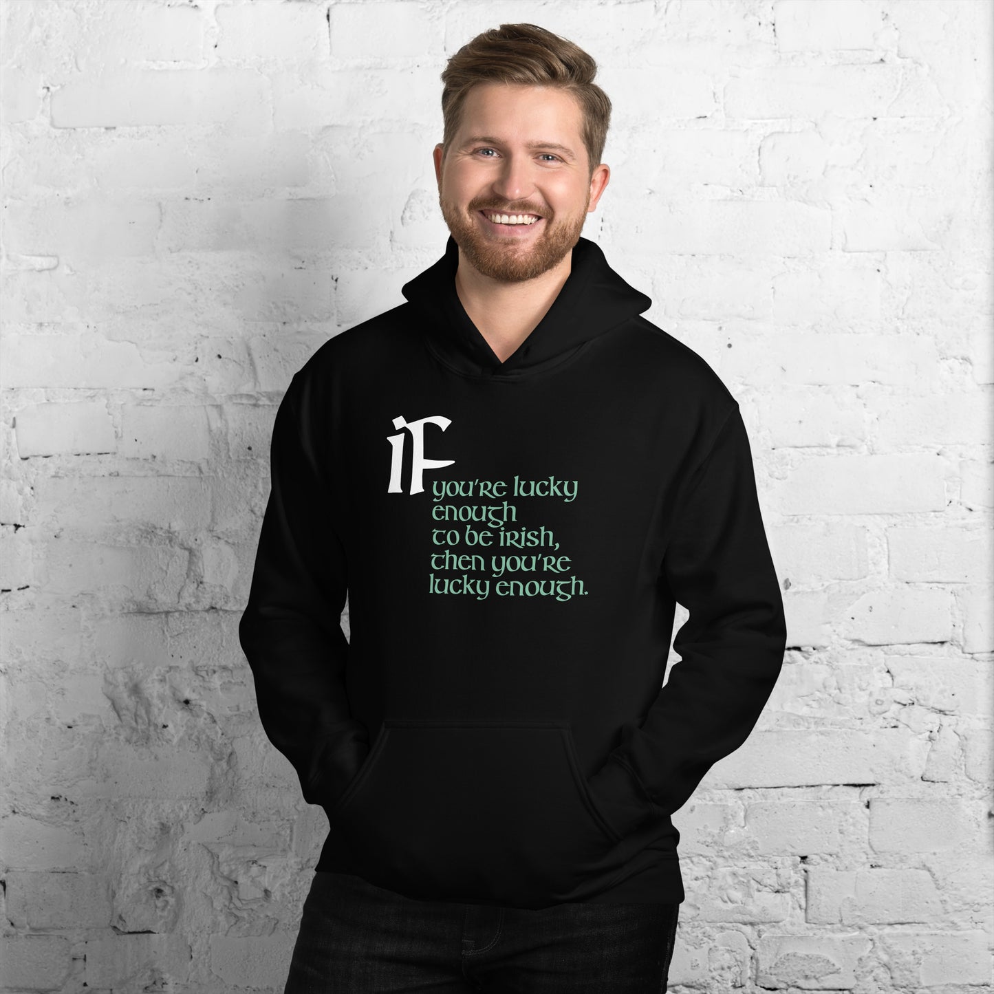 Funny Irish Hoodie - If you’re lucky enough to be Irish, then you’re lucky enough.