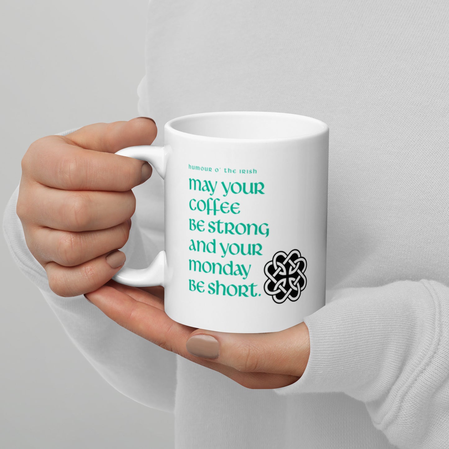 Funny Irish Mug - May your coffee be strong and your Monday be short.