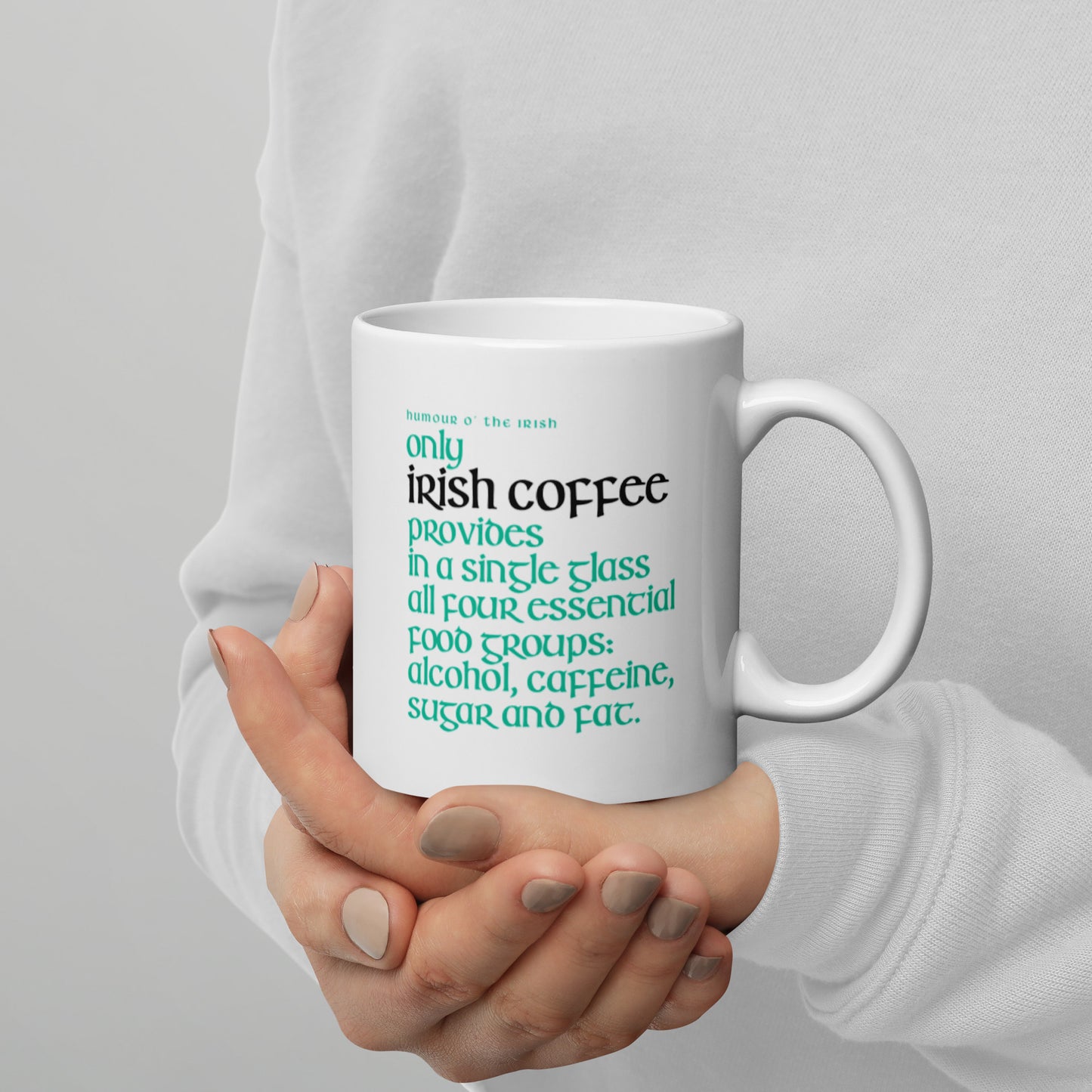 Funny Irish Mug - Only Irish coffee provides in a single glass all four essential food groups: alcohol, caffeine, sugar and fat