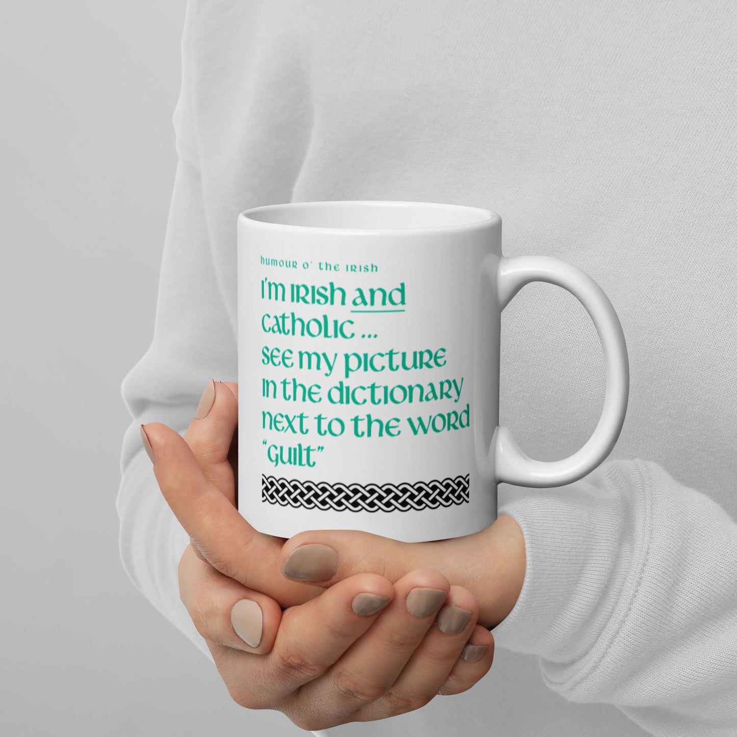 Funny Irish Mug - I’m Irish and Catholic ... see my picture in the dictionary next to the word “guilt”