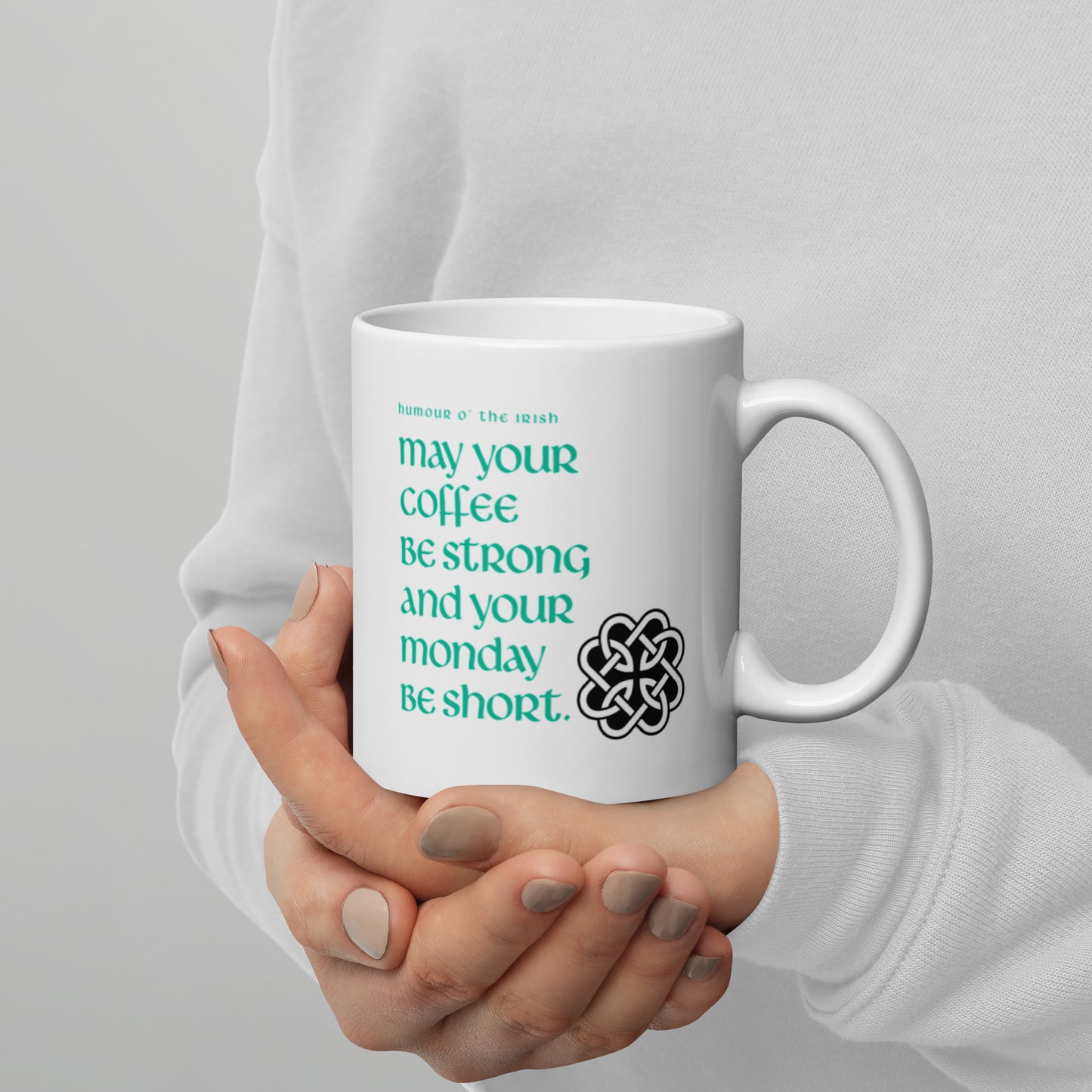 Funny Irish Mug - May your coffee be strong and your Monday be short.