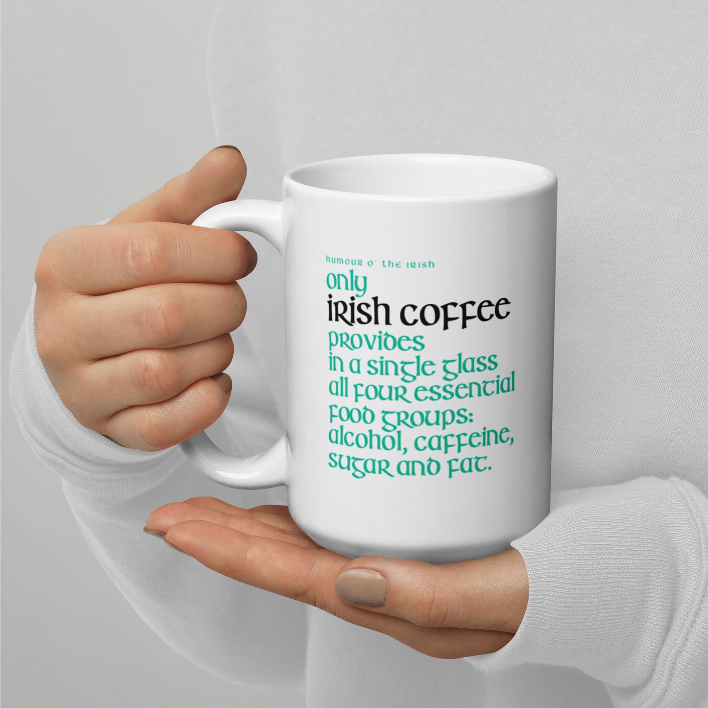 Funny Irish Mug - Only Irish coffee provides in a single glass all four essential food groups: alcohol, caffeine, sugar and fat