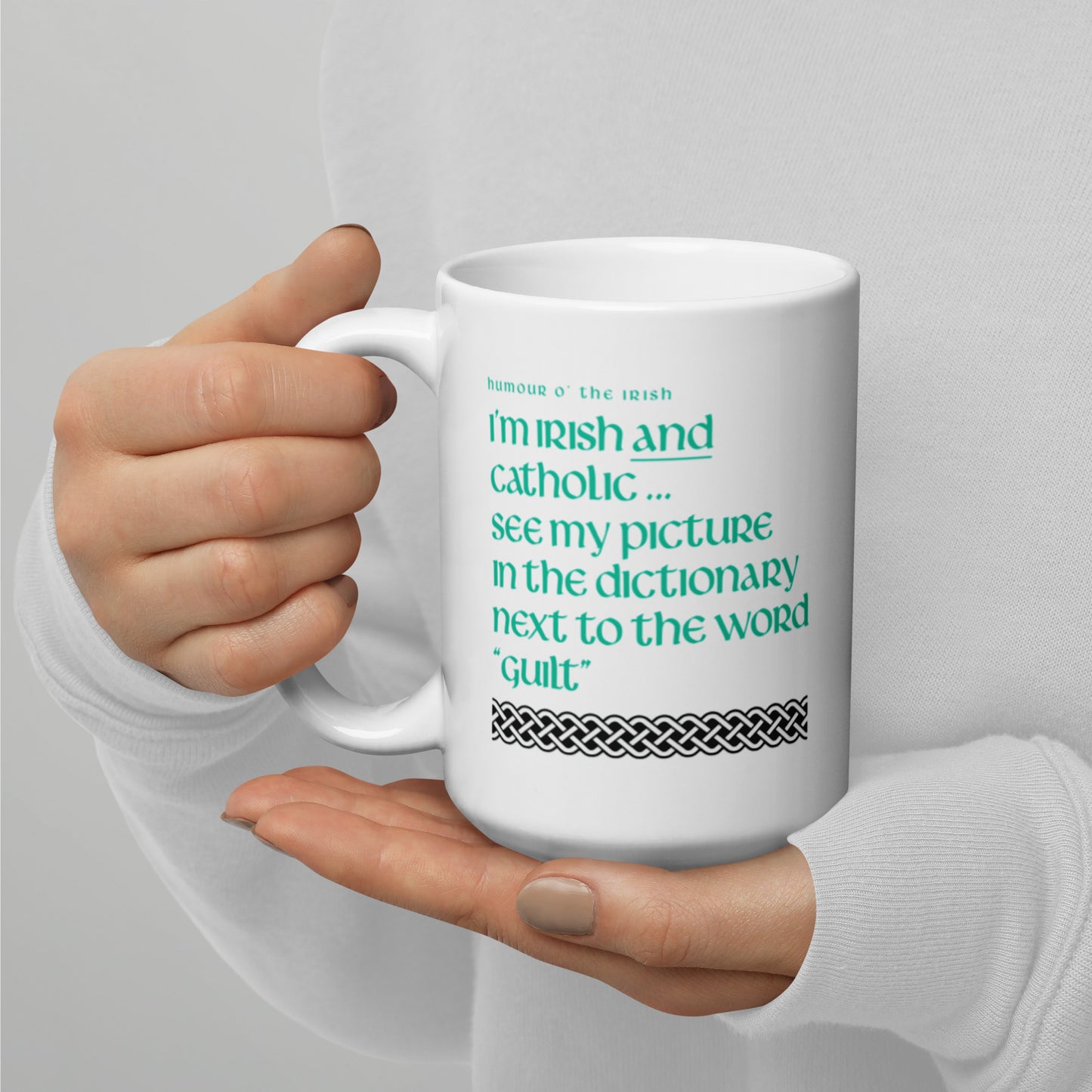 Funny Irish Mug - I’m Irish and Catholic ... see my picture in the dictionary next to the word “guilt”