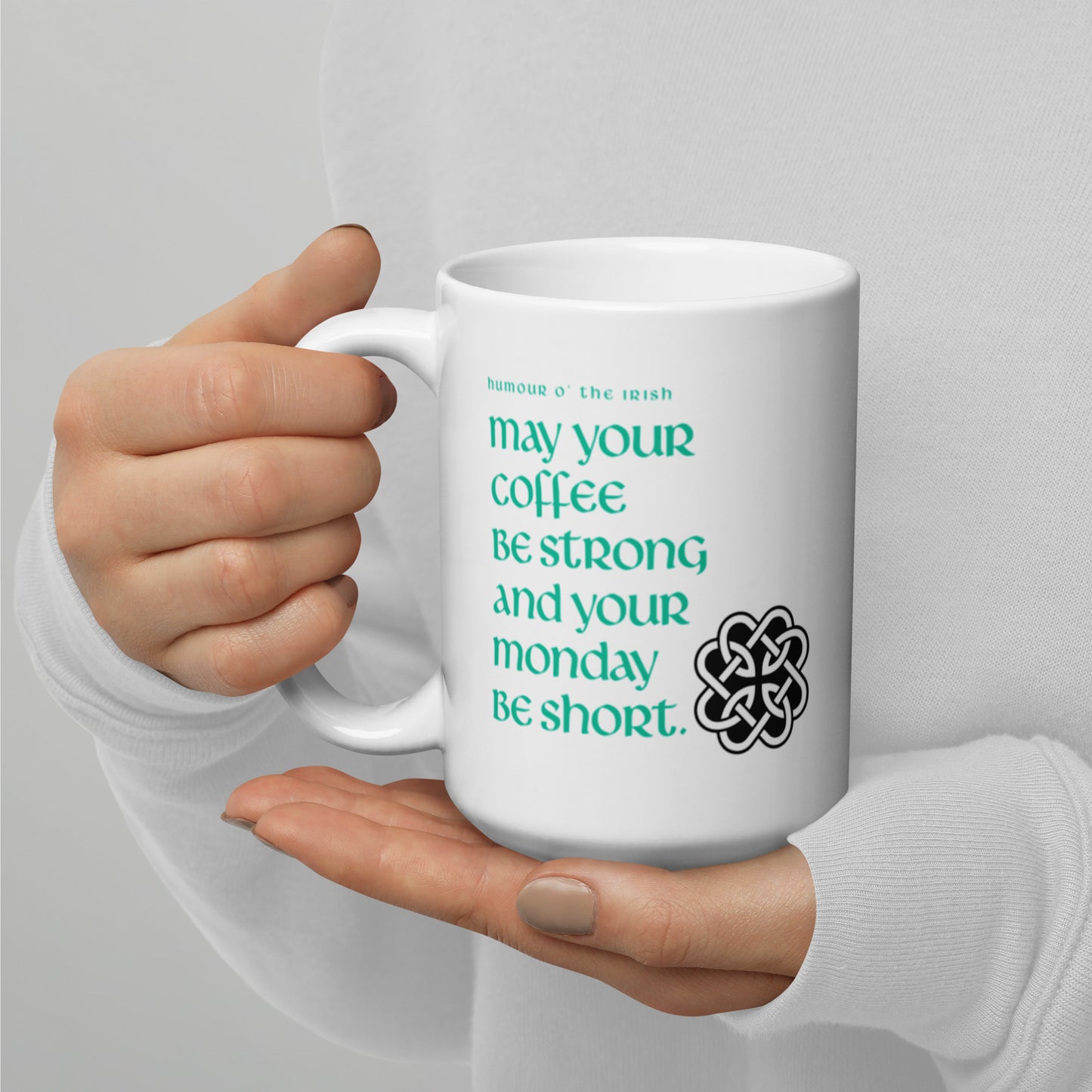 Funny Irish Mug - May your coffee be strong and your Monday be short.