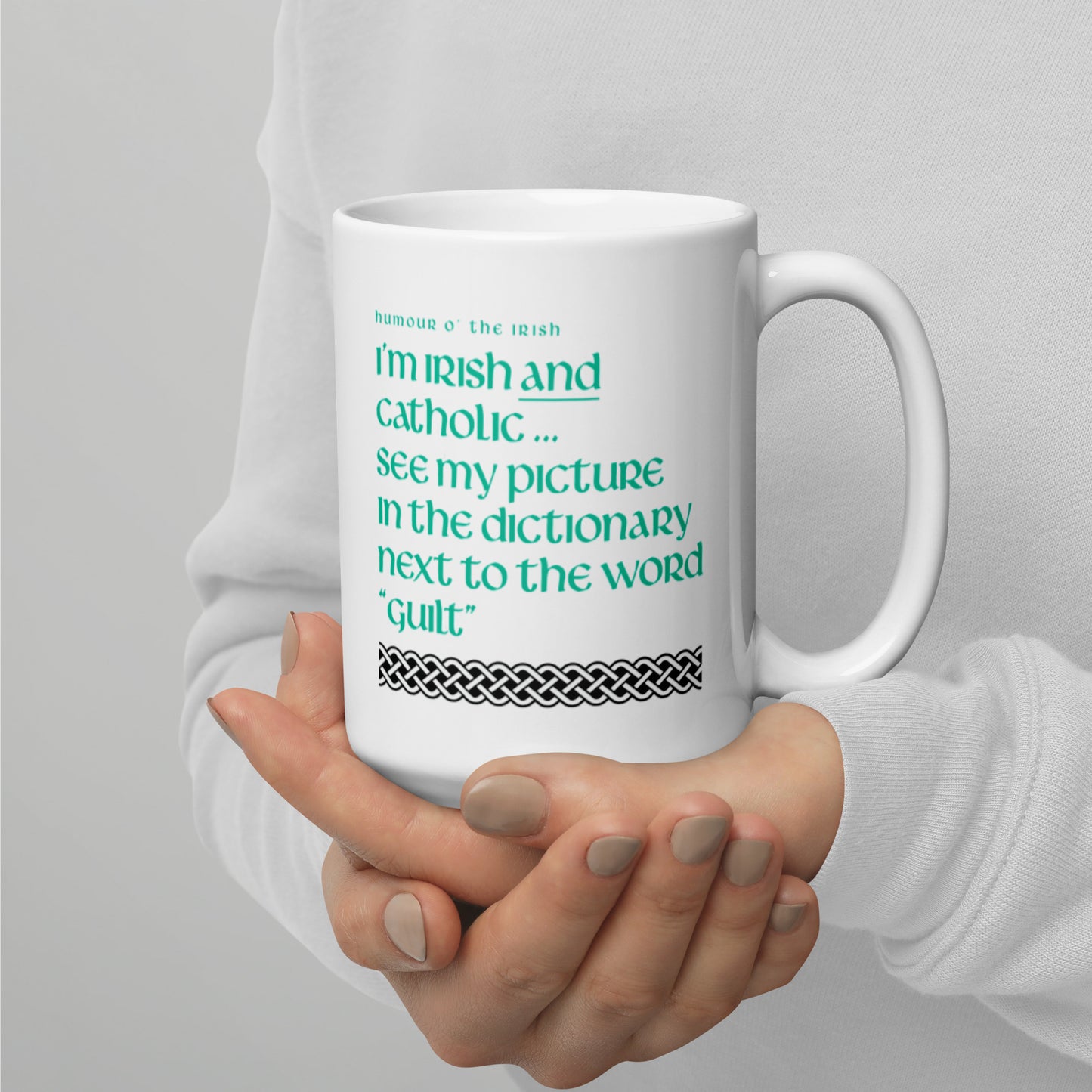 Funny Irish Mug - I’m Irish and Catholic ... see my picture in the dictionary next to the word “guilt”