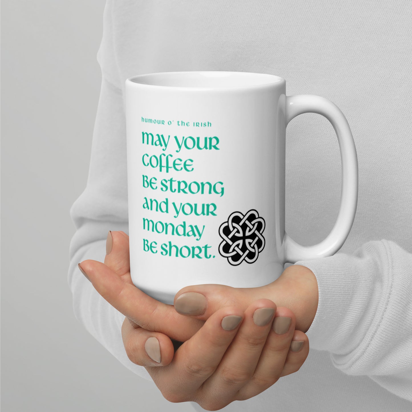 Funny Irish Mug - May your coffee be strong and your Monday be short.